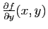 $ \frac{\partial f}{\partial y} (x,y)$