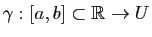 $ \gamma: [a,b]\subset \mathbb{R}\to U$