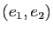 $ (e_1,e_2)$