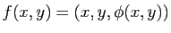 $ f(x,y)=(x,y,\phi(x,y))$