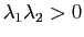 $ \lambda_1 \lambda_2 >0$