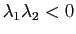 $ \lambda_1 \lambda_2 < 0$