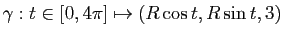 $ \gamma : t \in [0,4\pi] \mapsto (R\cos t,R\sin t,3)$