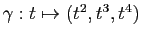 $ \gamma : t\mapsto (t^2,t^3,t^4)$