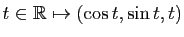 $ t\in \mathbb{R}\mapsto (\cos t,\sin t,t)$
