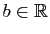 $ b\in \mathbb{R}$