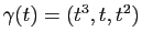 $ \gamma(t)=(t^3,t,t^2)$