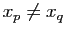 $ x_p \neq x_q$
