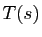 $ T(s)$