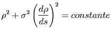 $\displaystyle \rho^2 + \sigma^2 \left( \frac{d\rho}{ds}\right)^2 = constante
$