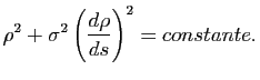 $\displaystyle \rho^2 + \sigma^2 \left( \frac{d\rho}{ds}\right)^2 = constante.
$