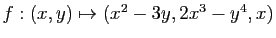 $ f:(x,y)\mapsto (x^2-3y,2x^3-y^4,x)$