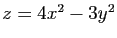 $ z = 4x^2 - 3 y^2$