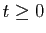 $ t\geq 0$