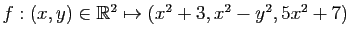 $ f:(x,y)\in \mathbb{R}^2\mapsto (x^2+3,x^2-y^2,5x^2+7)$