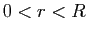 $ 0<r<R$
