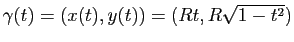 $ \gamma(t)=(x(t),y(t)) = (Rt,R\sqrt{1-t^2})$