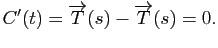 $\displaystyle C'(t) = \overrightarrow{T}(s) - \overrightarrow{T}(s) = 0.
$