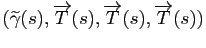 $ (\widetilde{\gamma}(s), \overrightarrow{T}(s), \overrightarrow{T}(s), \overrightarrow{T}(s))$