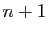 $ n+1$