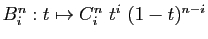 $ B^n_i : t \mapsto C^n_i t^i (1-t)^{n-i}$