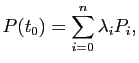 $\displaystyle P(t_0) = \sum_{i=0}^n \lambda_i P_i,$
