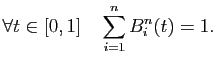 $\displaystyle \forall t \in [0,1]\quad \sum_{i=1}^nB^n_i(t)=1.
$