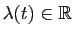 $\displaystyle \lambda(t)\in \mathbb{R}$