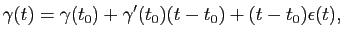 $\displaystyle \gamma(t) = \gamma(t_0) + \gamma'(t_0)(t-t_0) + (t-t_0)\epsilon(t),$