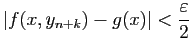$\displaystyle \vert f(x,y_{n+k})-g(x)\vert<\frac{\varepsilon }{2}$