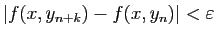 $\displaystyle \vert f(x,y_{n+k})-f(x,y_n)\vert<\varepsilon
$