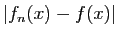 $ \vert f_n(x)-f(x)\vert$
