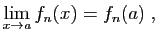 $\displaystyle \lim_{x\to a} f_n(x)=f_n(a)\;,
$