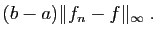 $\displaystyle (b-a)\Vert f_n-f\Vert _\infty\;.$