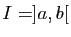 $ I=]a,b[$