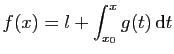$\displaystyle f(x) = l+\int_{x_0}^x g(t) \mathrm{d}t$