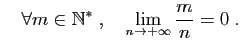$\displaystyle \quad
\forall m\in \mathbb{N}^* \;,\quad\lim_{n\to+\infty}\frac{m}{n}=0\;.
$