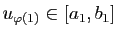 $ u_{\varphi(1)}\in [a_1,b_1]$