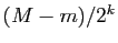 $ (M-m)/2^k$