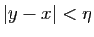 $ \vert y-x\vert<\eta$