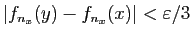 $ \vert f_{n_x}(y)-f_{n_x}(x)\vert<\varepsilon /3$