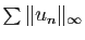 $ \sum \Vert u_n\Vert _\infty$