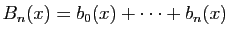 $ B_n(x)=b_0(x)+\cdots+b_n(x)$