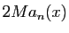 $\displaystyle \displaystyle{2 M a_n(x)}$
