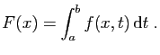 $\displaystyle F(x) = \int_a^b f(x,t) \mathrm{d}t\;.
$