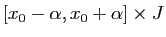 $ [x_0-\alpha,x_0+\alpha]\times J$