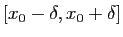 $ [x_0-\delta,x_0+\delta]$