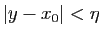 $ \vert y-x_0\vert<\eta$