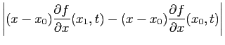 $\displaystyle \displaystyle{
\left\vert(x-x_0)\frac{\partial f}{\partial
x}(x_1,t)- (x-x_0)\frac{\partial f}{\partial
x}(x_0,t)\right\vert}$