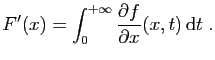 $\displaystyle F'(x) = \int_0^{+\infty} \frac{\partial f}{\partial x}(x,t) \mathrm{d}t\;.
$